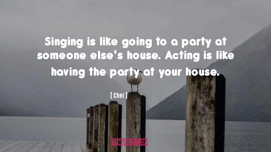 Cher Quotes: Singing is like going to