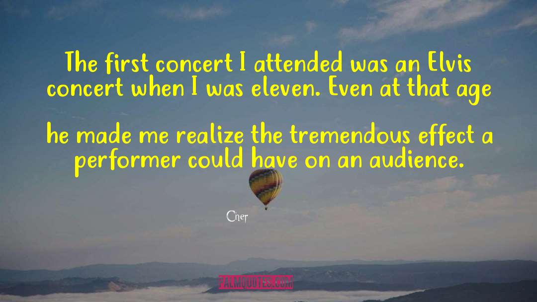 Cher Quotes: The first concert I attended