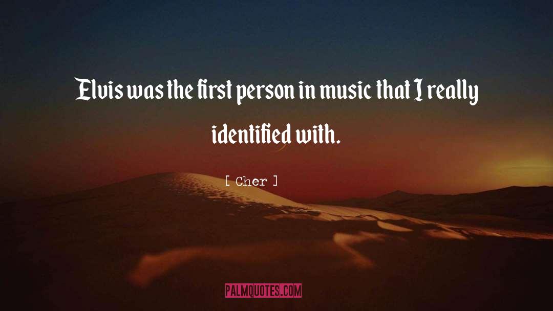 Cher Quotes: Elvis was the first person