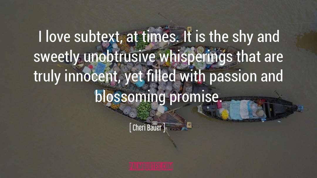 Cheri Bauer Quotes: I love subtext, at times.