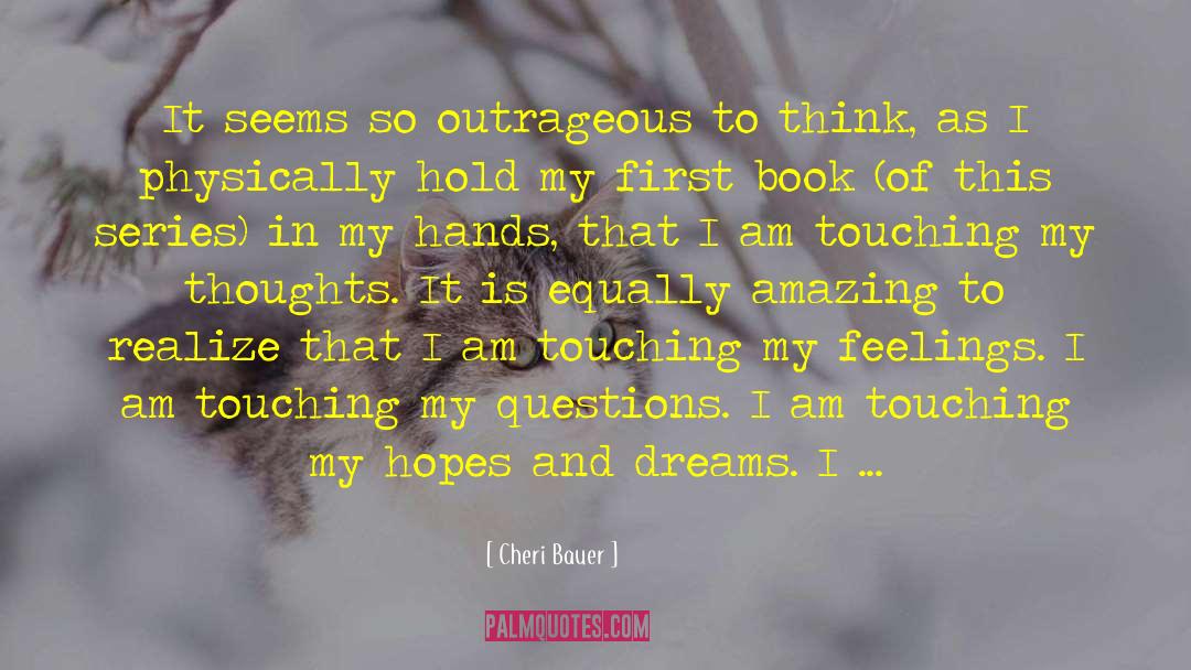 Cheri Bauer Quotes: It seems so outrageous to