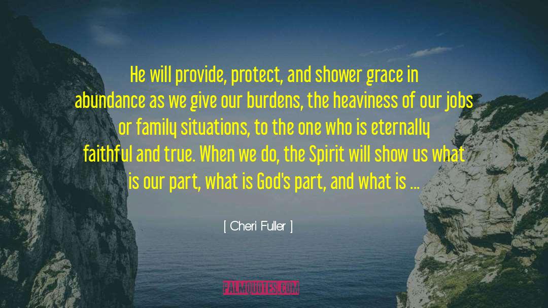 Cheri Fuller Quotes: He will provide, protect, and