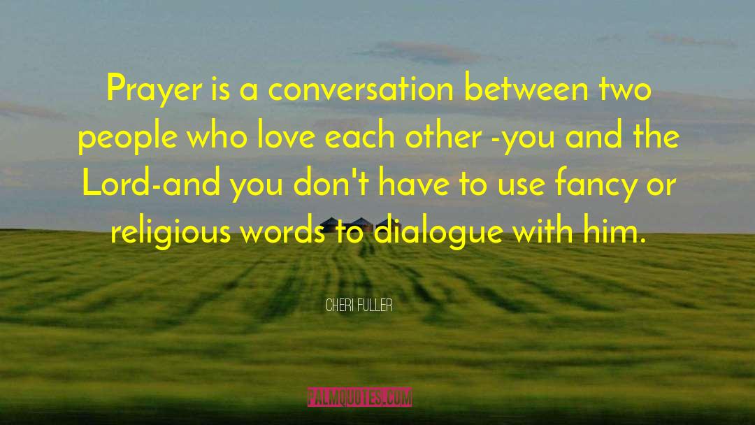 Cheri Fuller Quotes: Prayer is a conversation between