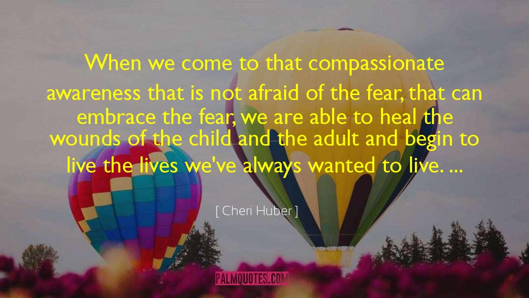 Cheri Huber Quotes: When we come to that