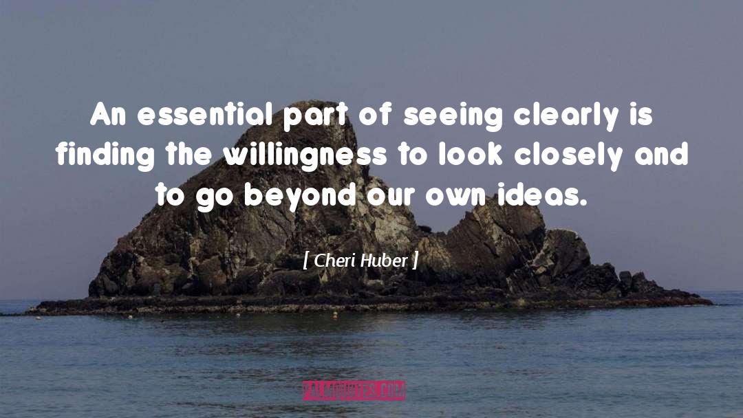 Cheri Huber Quotes: An essential part of seeing