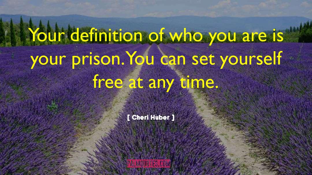 Cheri Huber Quotes: Your definition of who you