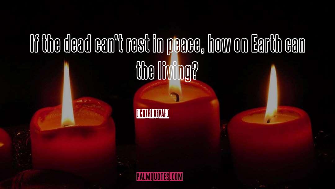 Cheri Revai Quotes: If the dead can't rest