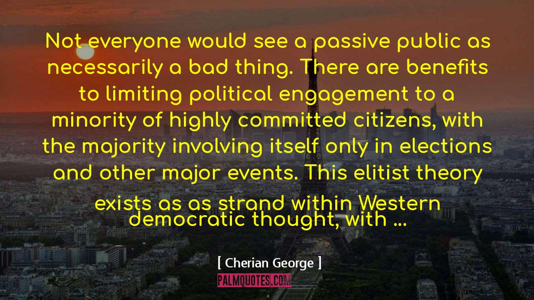 Cherian George Quotes: Not everyone would see a