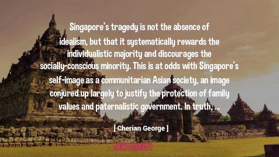 Cherian George Quotes: Singapore's tragedy is not the