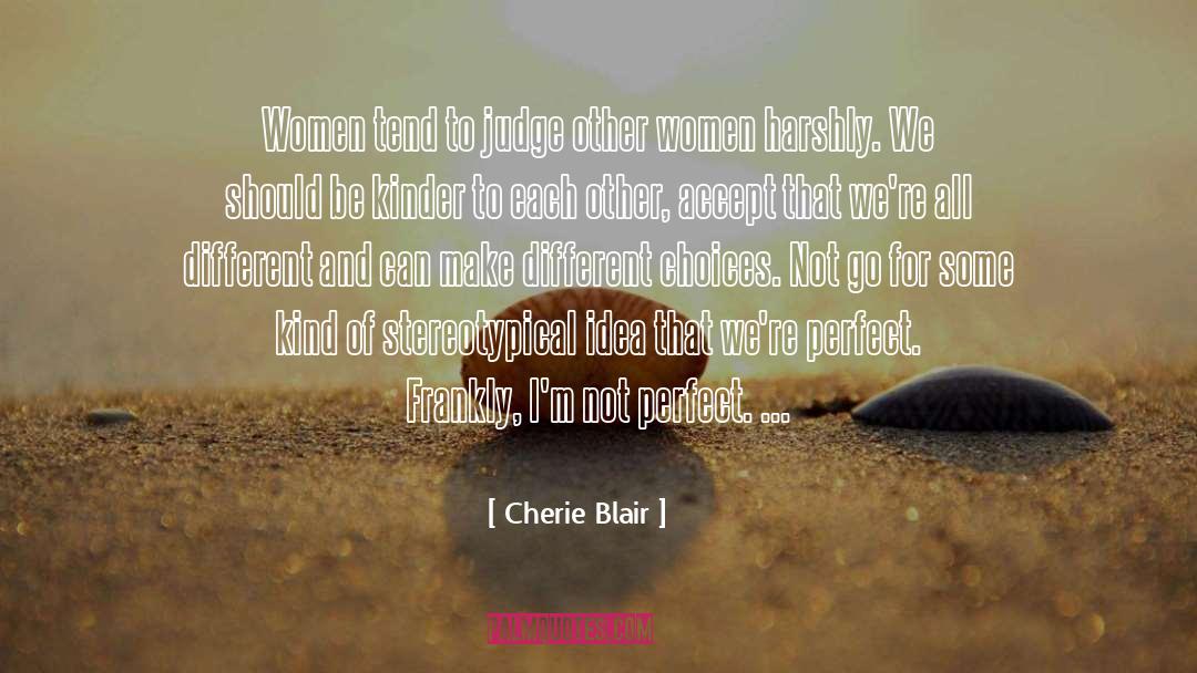 Cherie Blair Quotes: Women tend to judge other