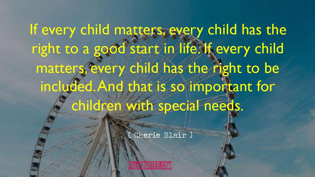 Cherie Blair Quotes: If every child matters, every