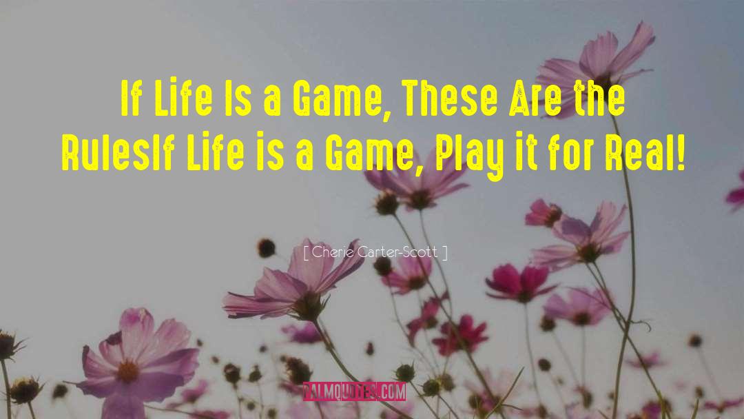 Cherie Carter-Scott Quotes: If Life Is a Game,