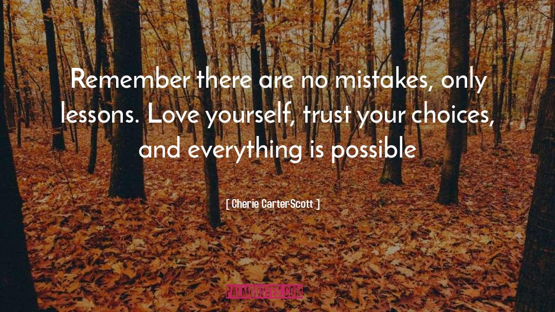 Cherie Carter-Scott Quotes: Remember there are no mistakes,