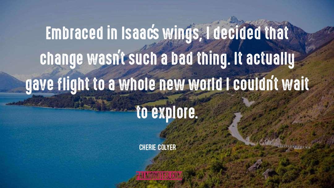 Cherie Colyer Quotes: Embraced in Isaac's wings, I