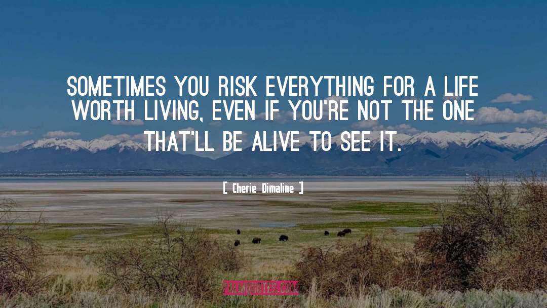 Cherie Dimaline Quotes: Sometimes you risk everything for