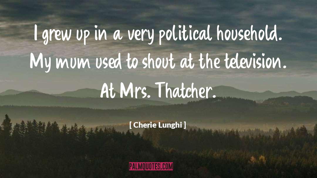 Cherie Lunghi Quotes: I grew up in a