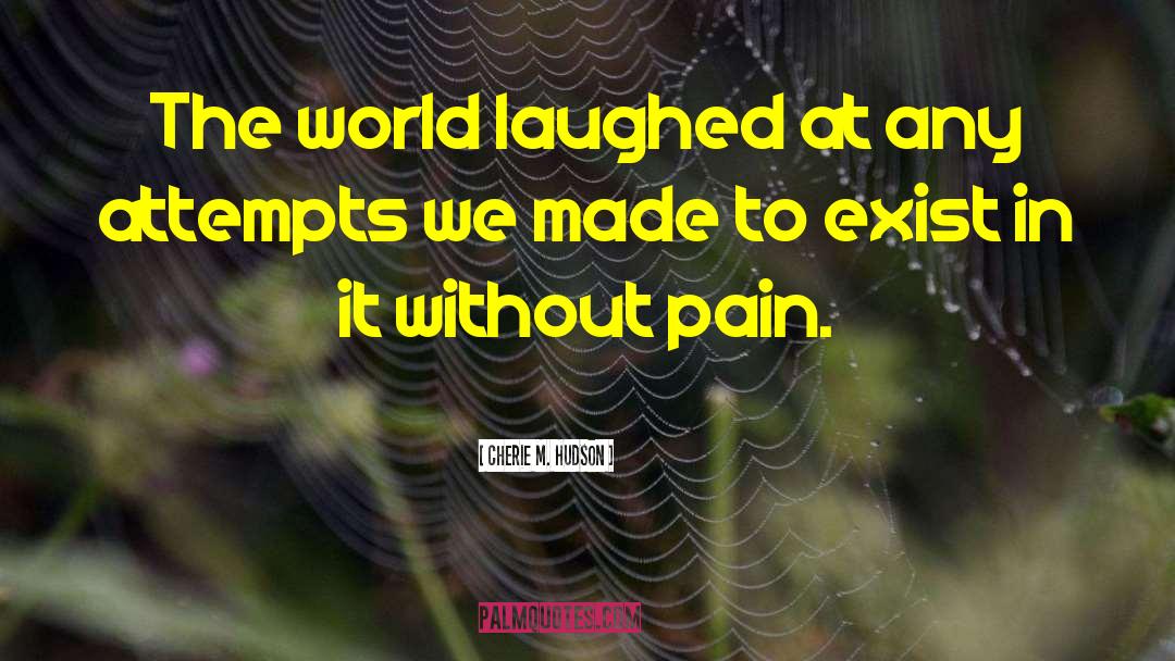 Cherie M. Hudson Quotes: The world laughed at any