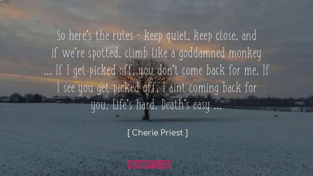 Cherie Priest Quotes: So here's the rules -