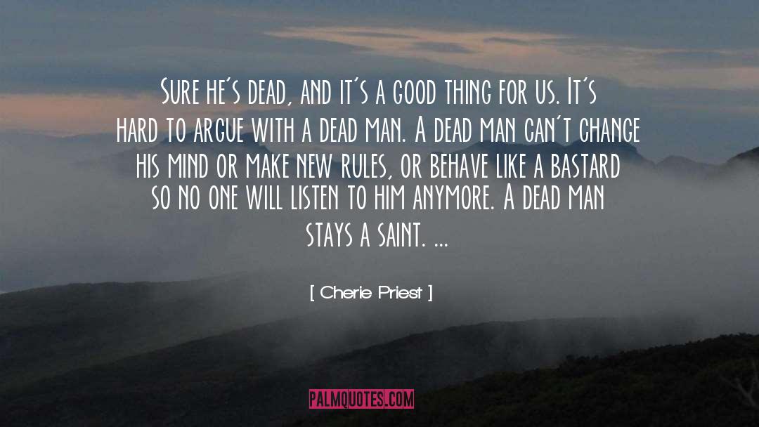 Cherie Priest Quotes: Sure he's dead, and it's