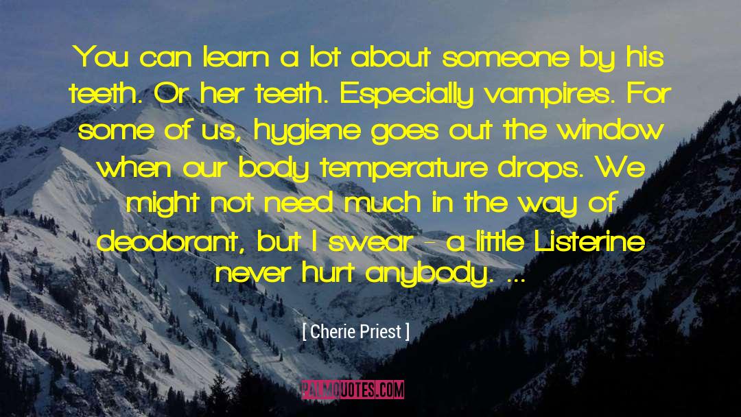 Cherie Priest Quotes: You can learn a lot