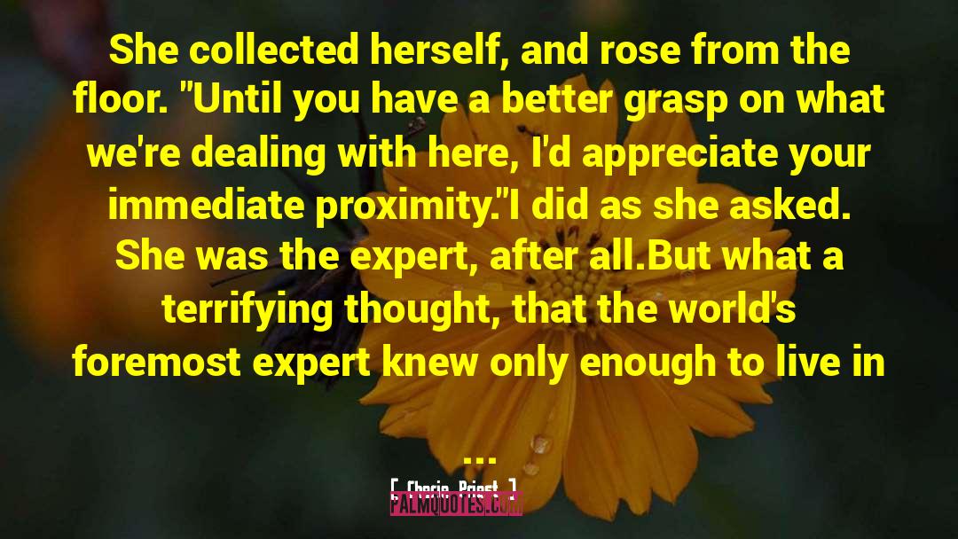 Cherie Priest Quotes: She collected herself, and rose