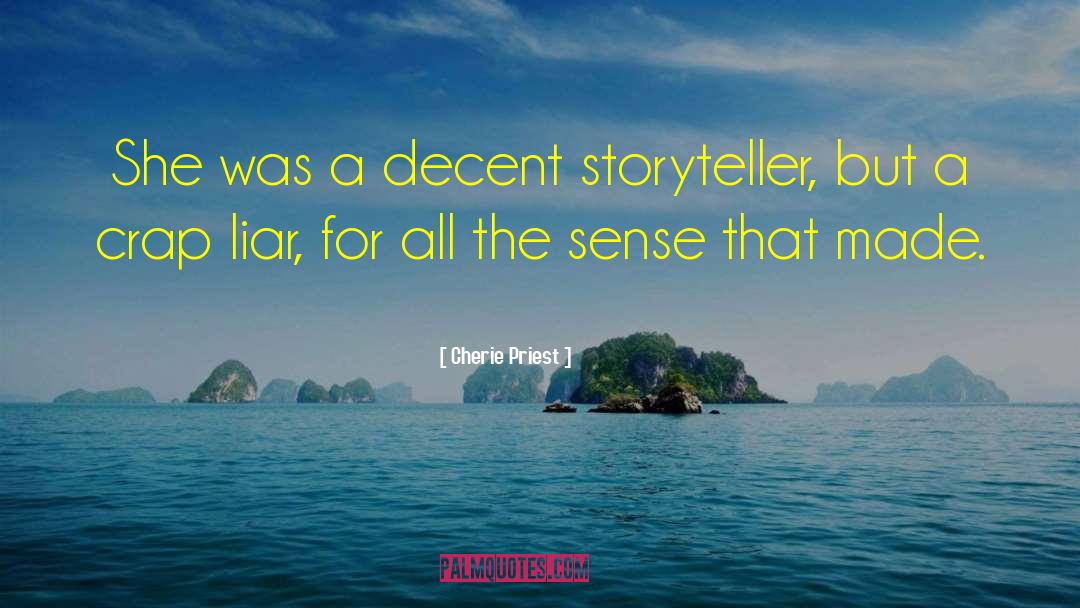 Cherie Priest Quotes: She was a decent storyteller,