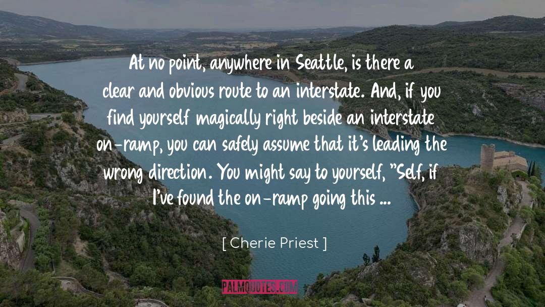 Cherie Priest Quotes: At no point, anywhere in