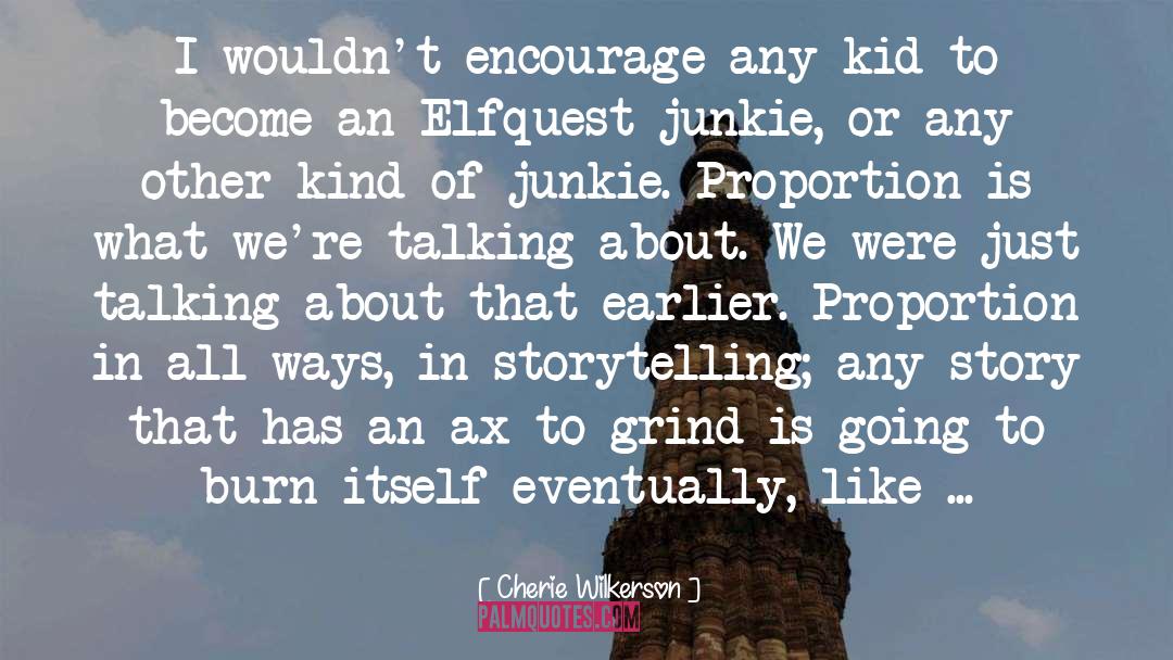 Cherie Wilkerson Quotes: I wouldn't encourage any kid