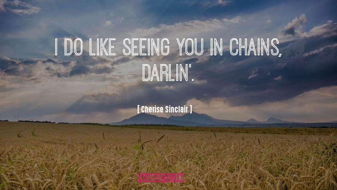 Cherise Sinclair Quotes: I do like seeing you