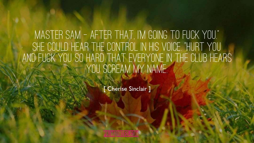 Cherise Sinclair Quotes: Master Sam - After that,