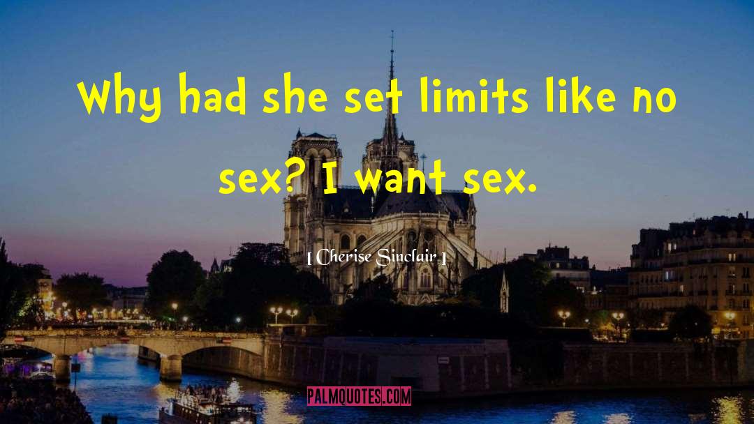 Cherise Sinclair Quotes: Why had she set limits