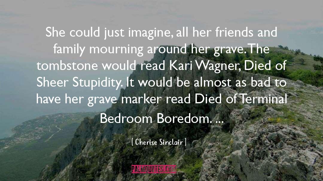 Cherise Sinclair Quotes: She could just imagine, all