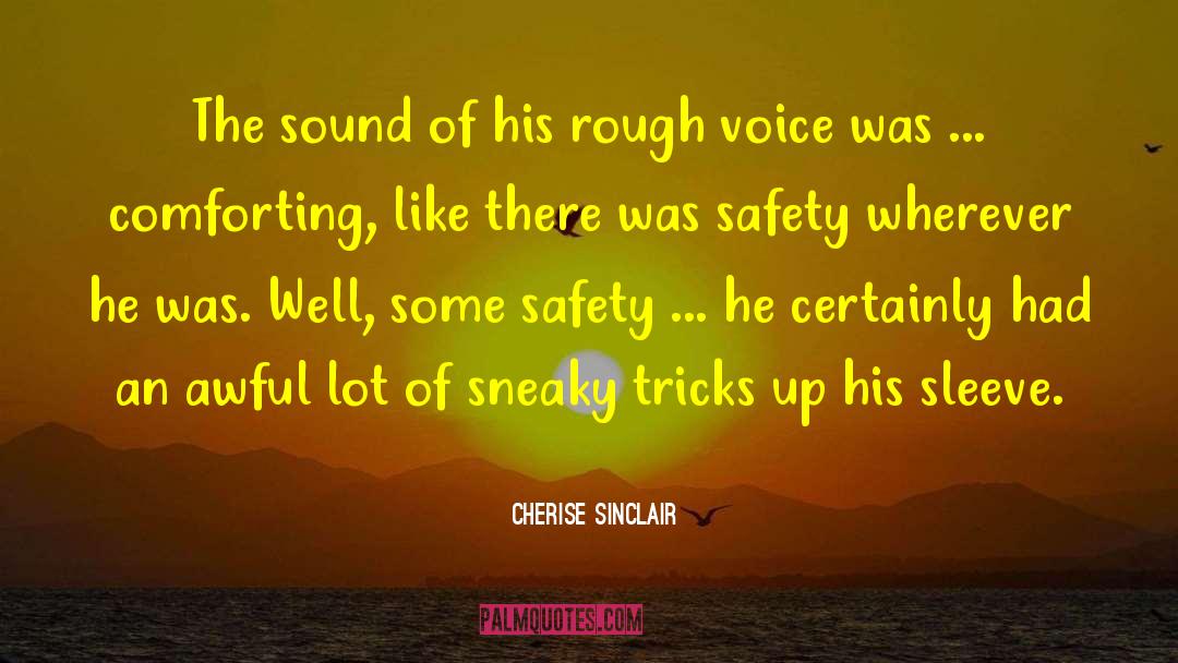 Cherise Sinclair Quotes: The sound of his rough