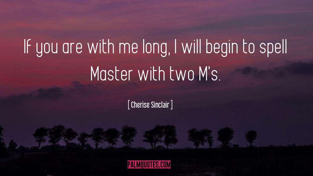 Cherise Sinclair Quotes: If you are with me