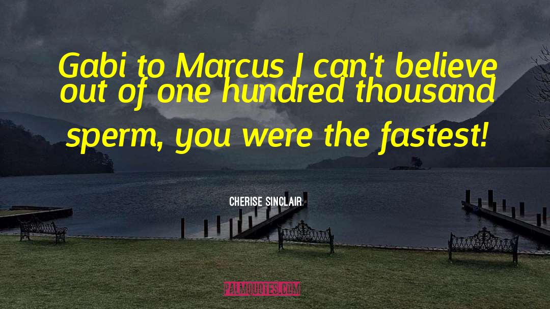 Cherise Sinclair Quotes: Gabi to Marcus I can't