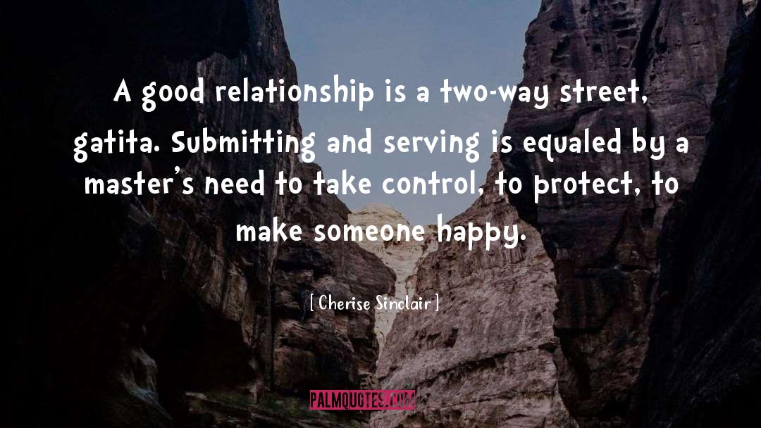 Cherise Sinclair Quotes: A good relationship is a