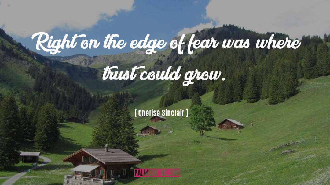 Cherise Sinclair Quotes: Right on the edge of