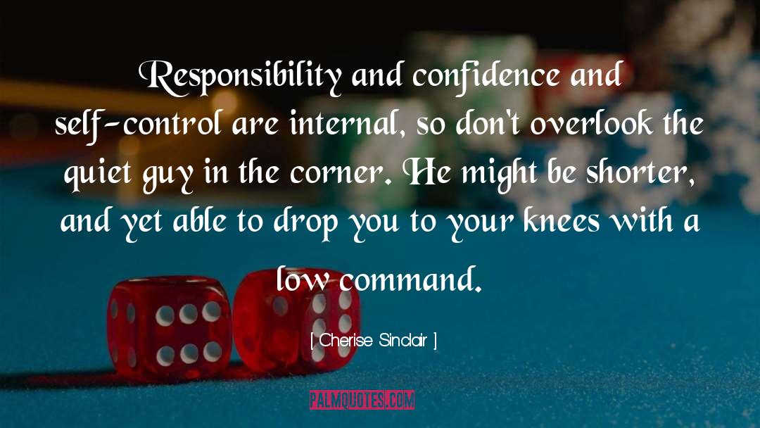 Cherise Sinclair Quotes: Responsibility and confidence and self-control