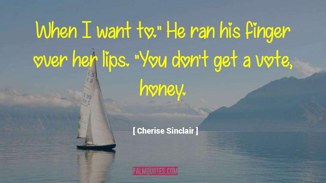 Cherise Sinclair Quotes: When I want to.
