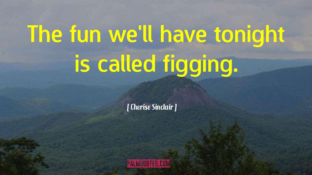 Cherise Sinclair Quotes: The fun we'll have tonight