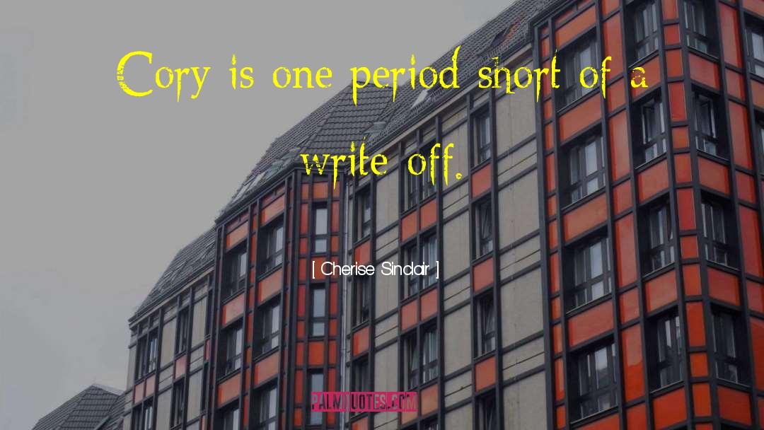 Cherise Sinclair Quotes: Cory is one period short