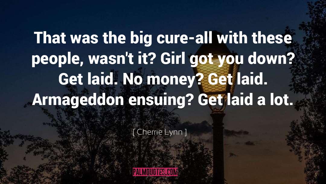 Cherrie Lynn Quotes: That was the big cure-all