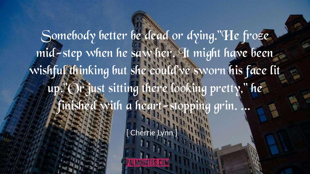 Cherrie Lynn Quotes: Somebody better be dead or