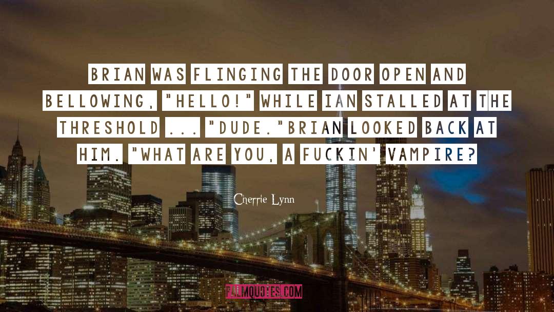 Cherrie Lynn Quotes: Brian was flinging the door