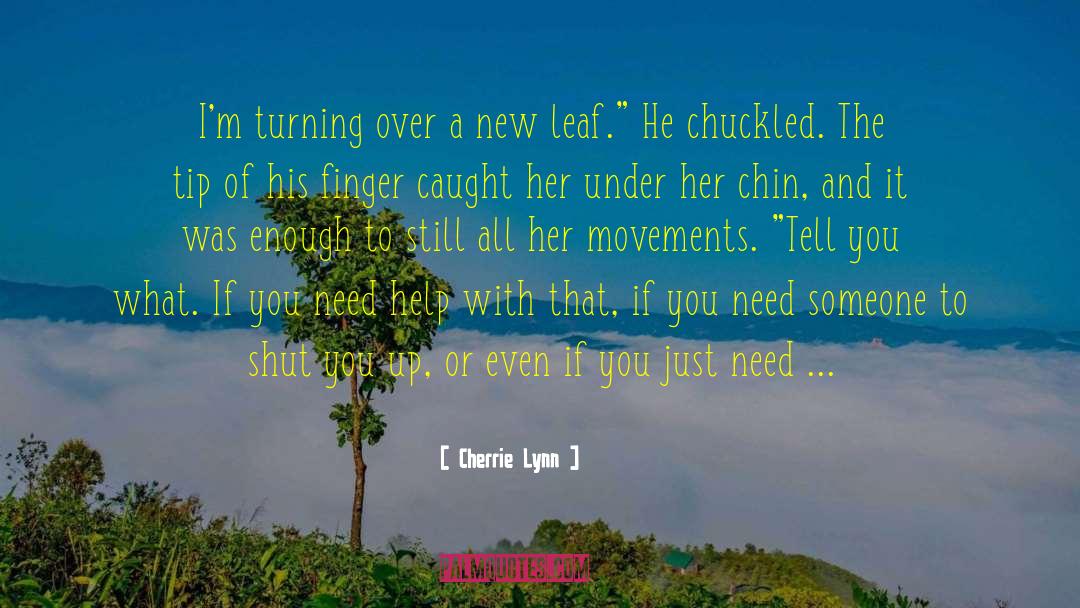 Cherrie Lynn Quotes: I'm turning over a new