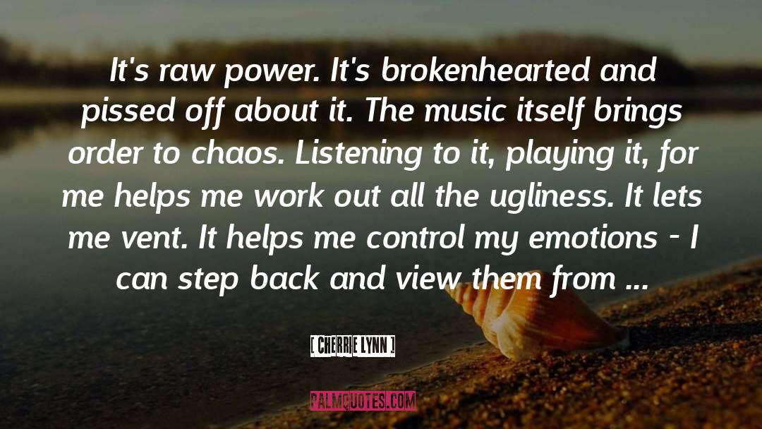 Cherrie Lynn Quotes: It's raw power. It's brokenhearted