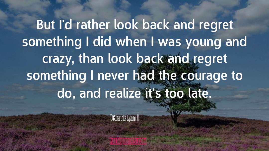 Cherrie Lynn Quotes: But I'd rather look back