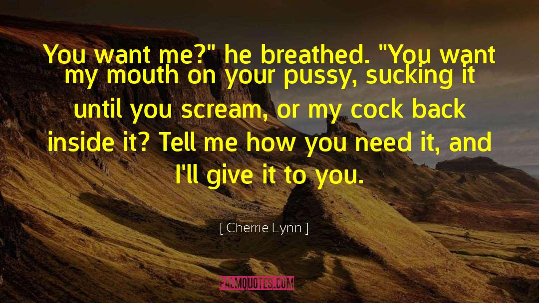 Cherrie Lynn Quotes: You want me?