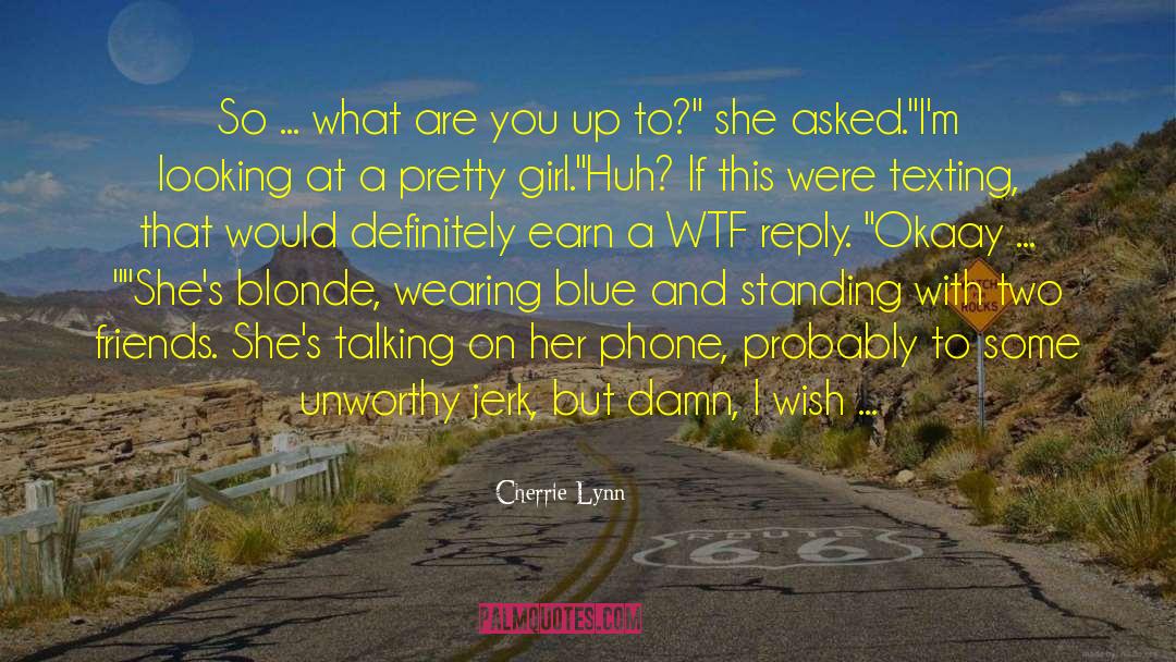 Cherrie Lynn Quotes: So ... what are you