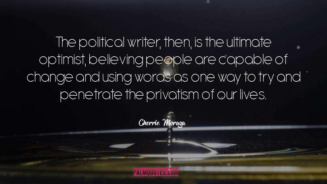 Cherrie Moraga Quotes: The political writer, then, is